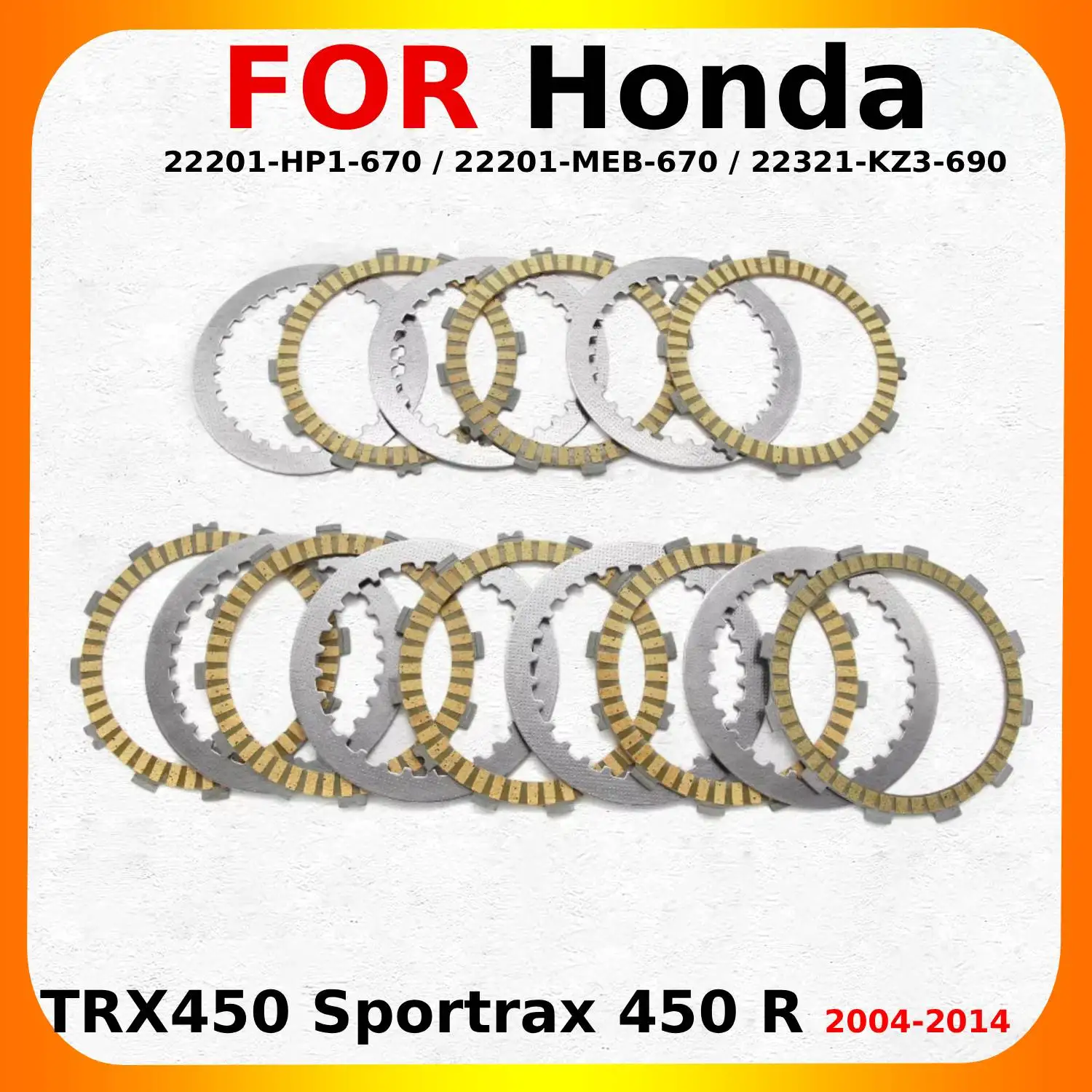 

Диски фрикционные сцепления для мотоциклов Honda TRX450 Sportrax 450 R 2004-2014, OEM: 22201-HP1-670, 22201-MEB-670, 22321-KZ3-690, запчасти