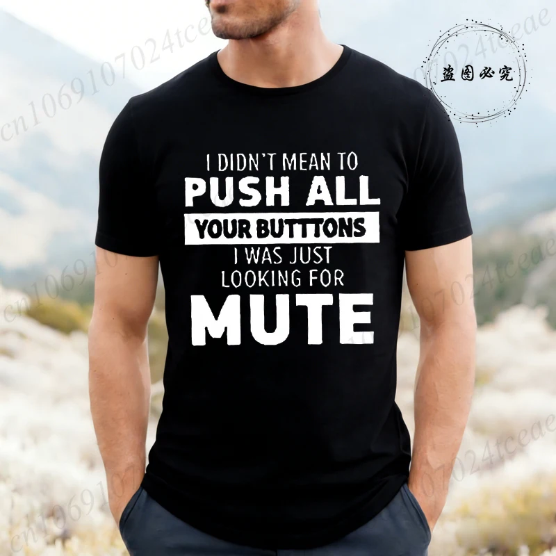 T-shirt pour hommes avec motif humoristique « I DIDN'T MEAN TO PUSH ALL YOUR BUTTONS », T-shirt à manches courtes, T-shirt décontracté doux pour hommes