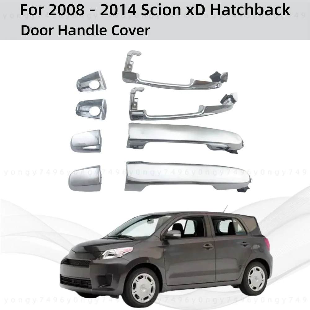 

Cars Upgrade Accessory Decoration ABS Chrome Plated Door Handle Cover Replacement Of Parts For 2008 - 2014 Scion XD Hatchback