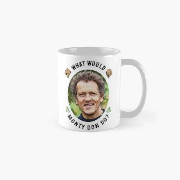 

What Would Monty Don Do Classic Mug Cup Image Design Photo Coffee Picture Drinkware Gifts Printed Tea Handle Round Simple