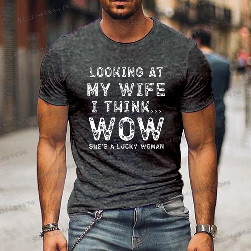 الصيف العصرية الرجال تي شيرت فضفاض يبحث إلى زوجتي أعتقد... واو طباعة موضة تي شيرت قصيرة الأكمام بلايز ملابس عصرية