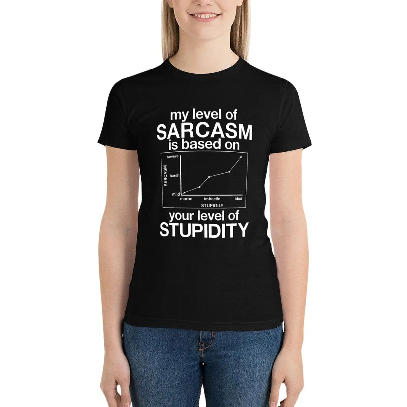 

My level of Sarcasm is based on your level of Stupidity T-Shirt aesthetic clothes funny Women tops