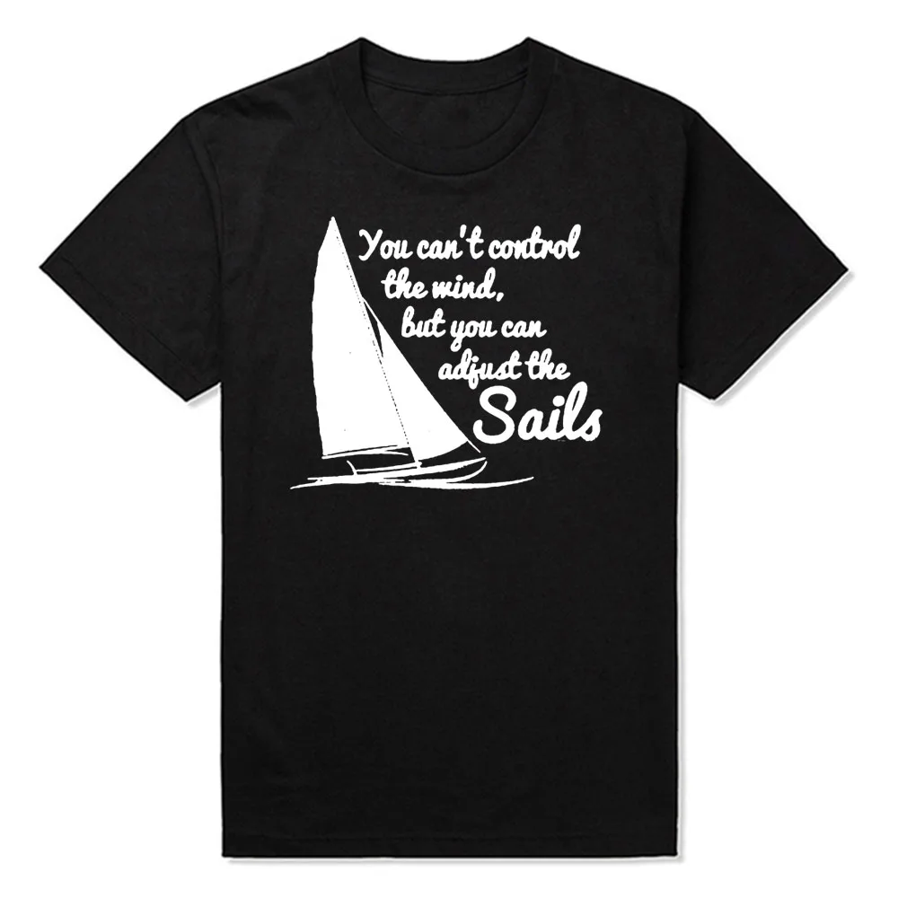 The Wind Can Adjust The Sails Sailing Funny Unisex Graphic Fashion New Cotton Short Sleeve T Shirts O-Neck Harajuku T-shirt