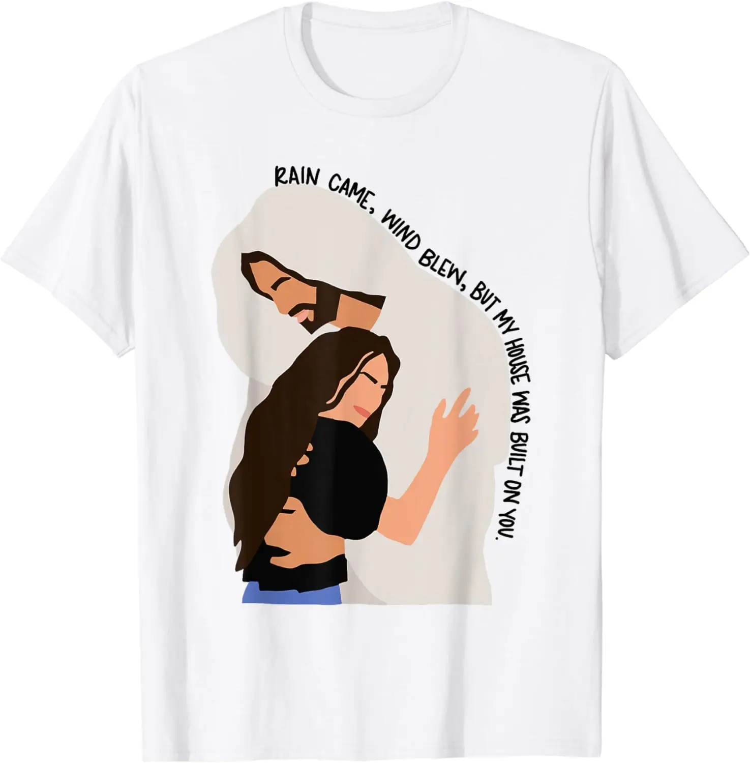 Rain Came, Wind Blew But My House Was Built On You T-Shirt funny Short Sleeve Tshirt Streetwear