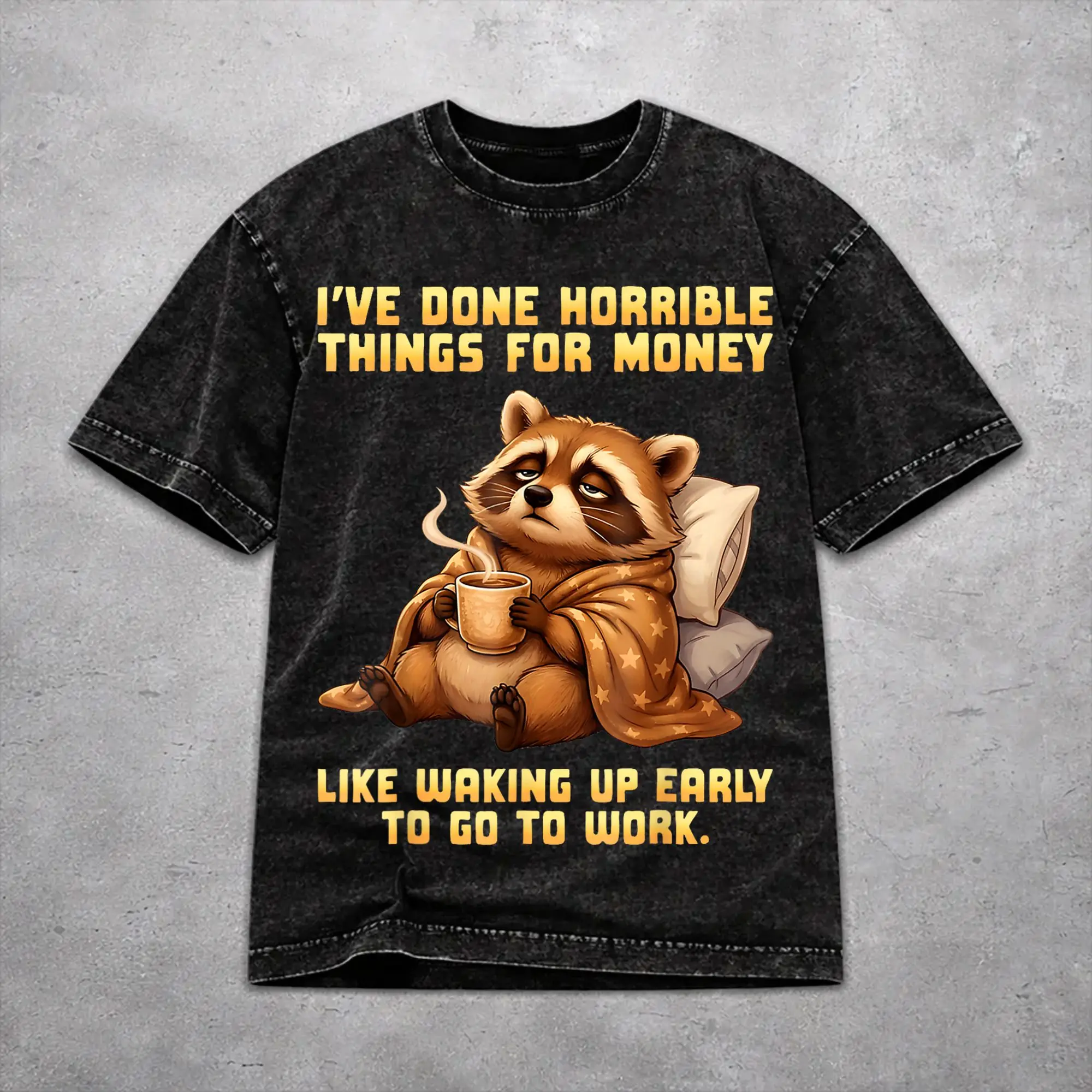 I've Done Horrible Things for Money Washed T Shirt Vintage Streetwear Men Women  Loose Tee T-Shirts 100% Cotton