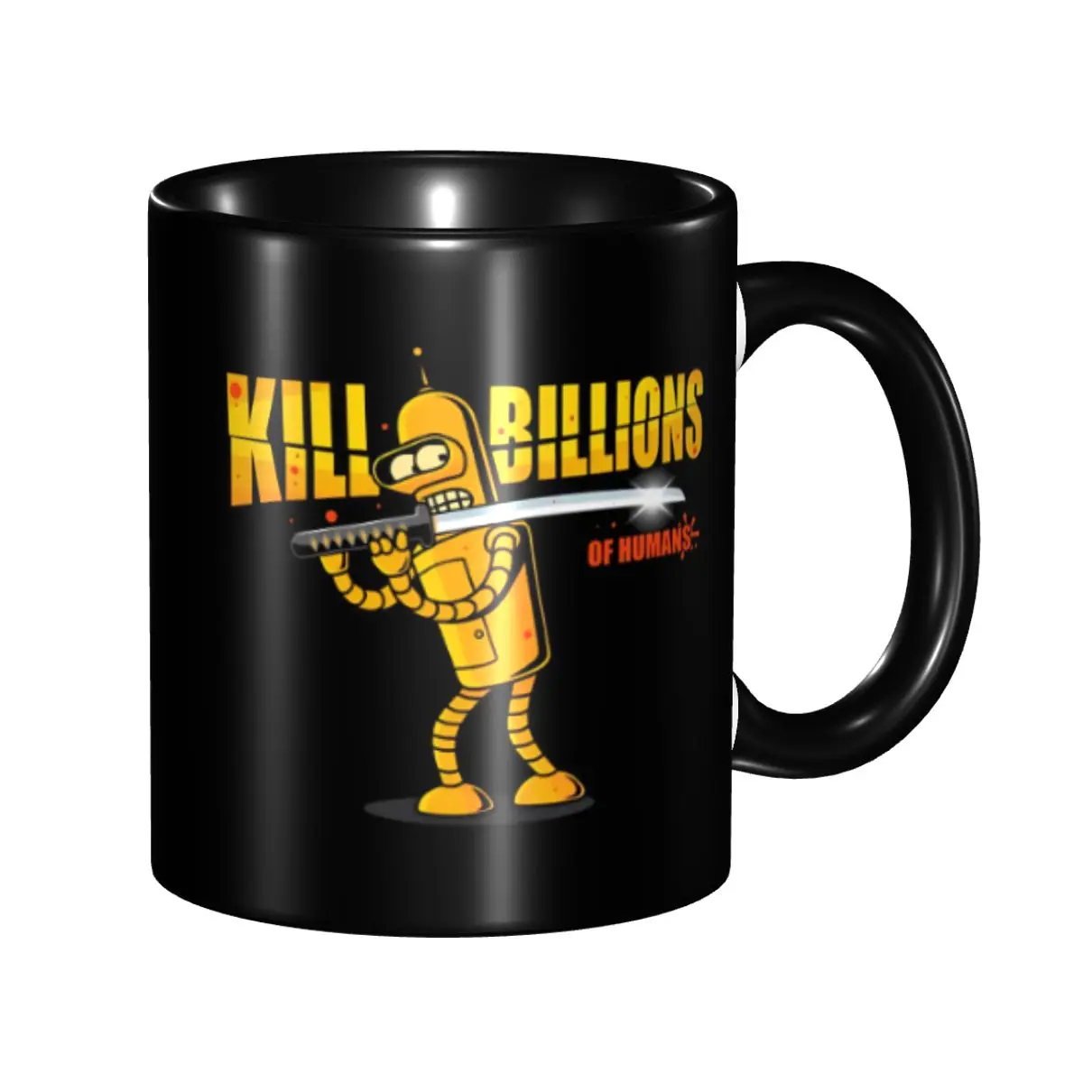 Fun Kill Bill-ions Futuramas Benders Meets Kill Bill Kill Bill-ions Futuramas Benders Meets Kill Bill Coffee Cup Room Mug