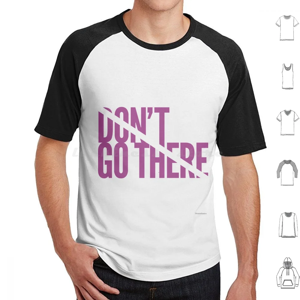 Don't Go There T Shirt Men Women Kids 6xl Dont Go There Sitcom Tv Tv Show Funny Homer Bart Lisa Maggie Marge