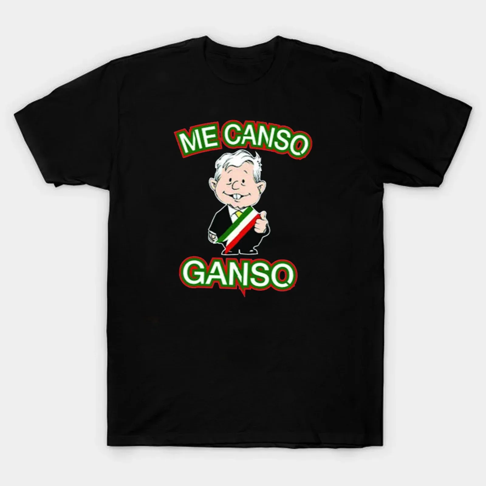 Summer Me Canso Ganso AMLO Mexican president Andres Manuloz T-Shirt  Cotton Short Sleeved Casual T-Shirt Streetwear Tee Tops