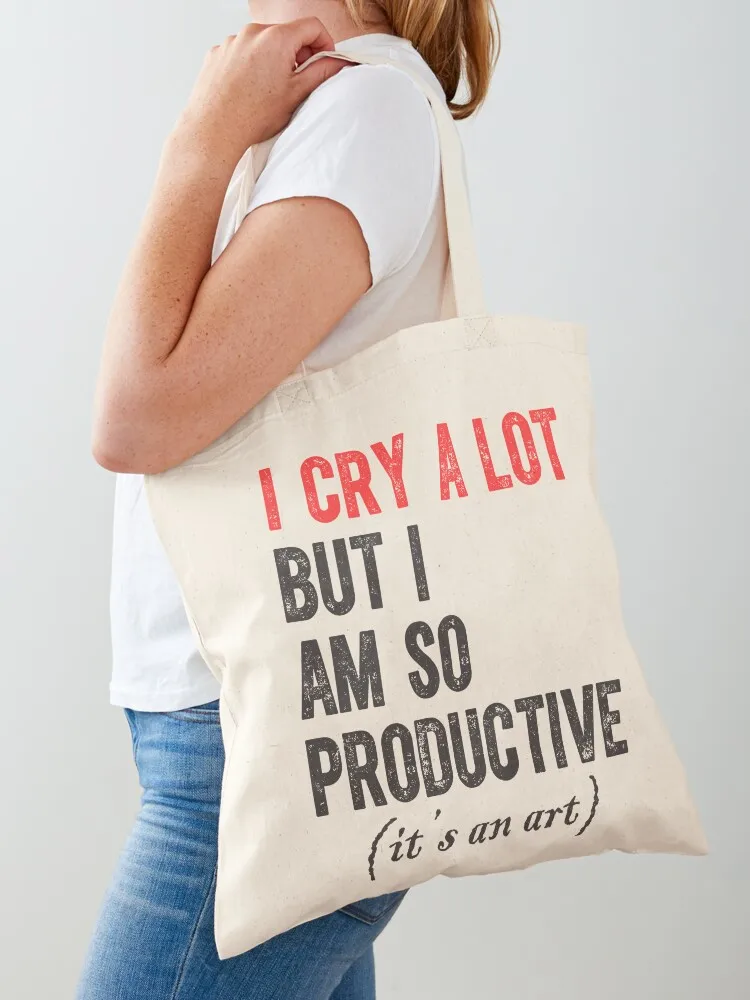 I Cry A Lot But I Am So Productive - It's An Art Tote Bag eco pack women bag Shopper handbag