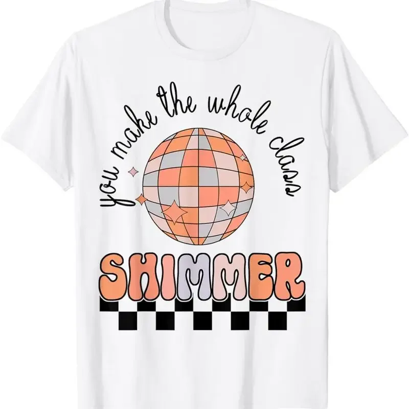 You Make The Whole Class Shimmer T Shirt