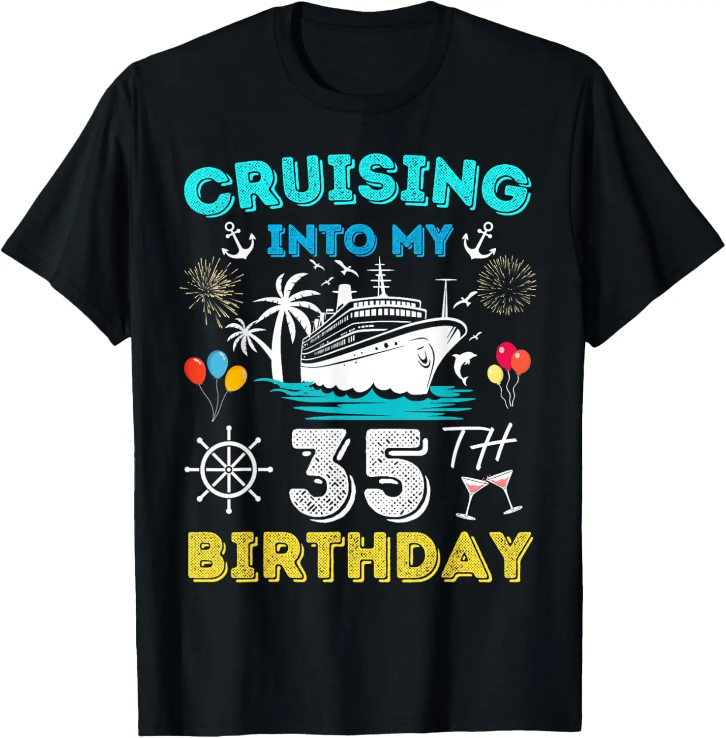 

Cruising Into My 35th Birthday Cruise 35 Years Old Ship Trip T-Shirt