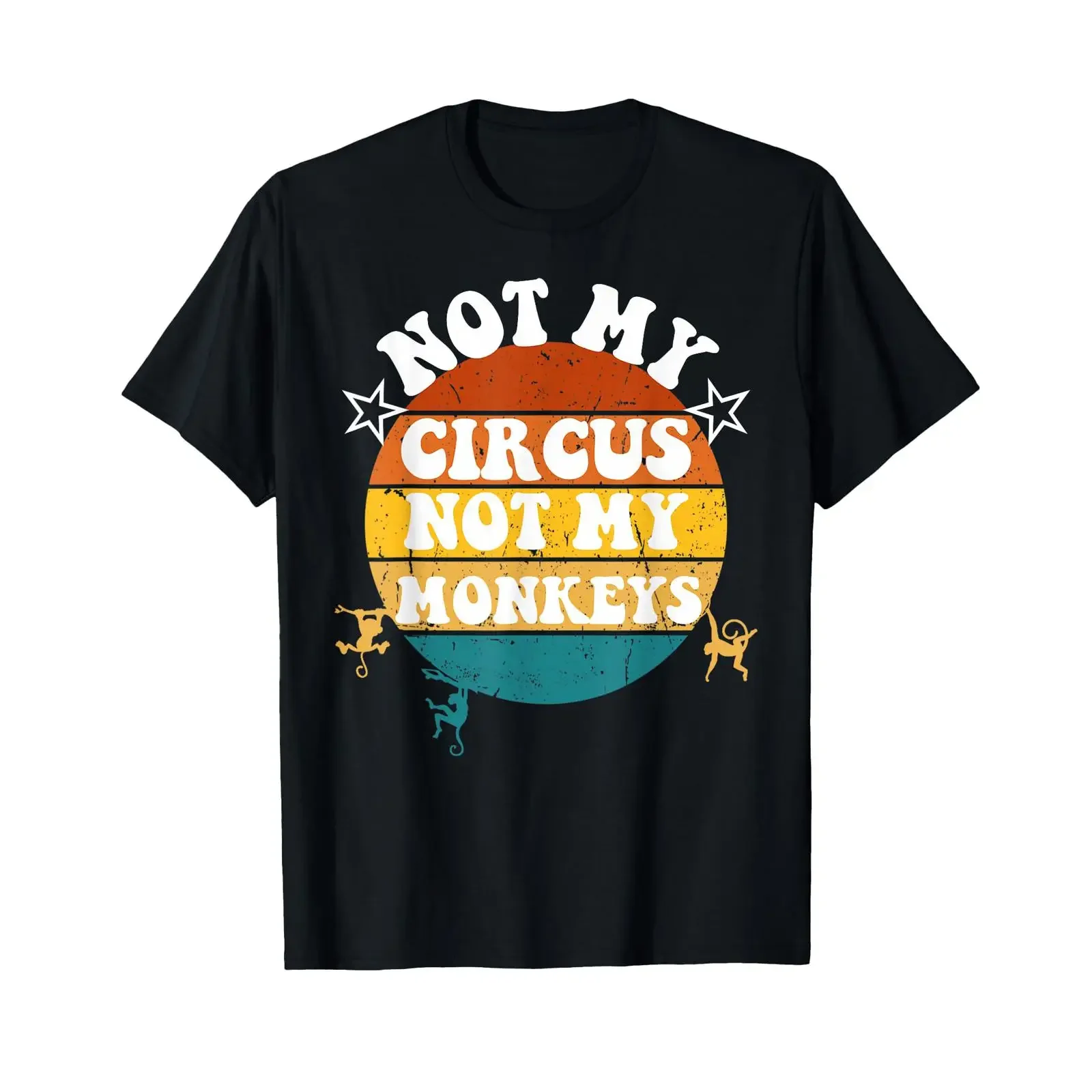 Not my circus monkeys Funny Humorous Saying T Shirt vintage Washed Stretched Stylish Versatile Slightly Breathable Casual