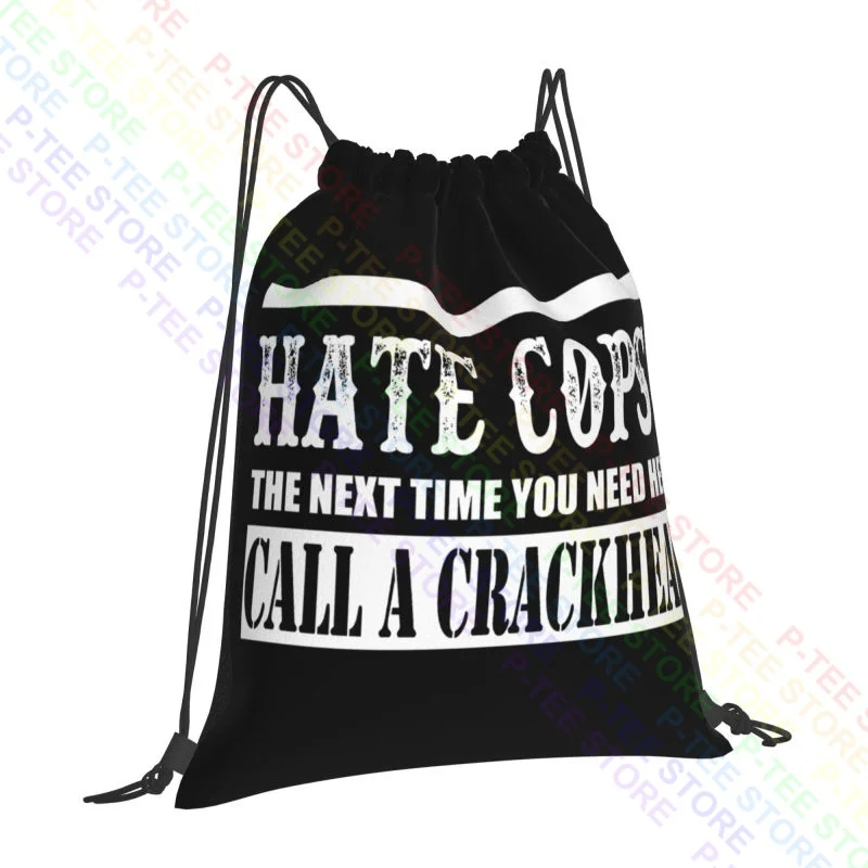 Hate Cops You Need Help Call A Crackhead Mens Police Lives Matter Z2 Drawstring Bags Gym Bag Fashion Large Capacity