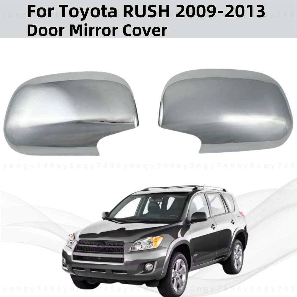 

For Toyota RUSH 2009 2010 2011 2012 2013 Rearview Car Upgrade Accessories Plated Chrome Door Mirror Cover Trim Paste Style