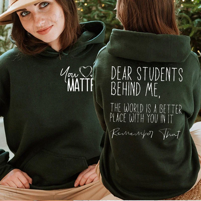 

You Matter Dear Students Behind Me Teacher Women's Hoodies School Hoody for Educators Back To School Hooded Sweatshirts Gifts