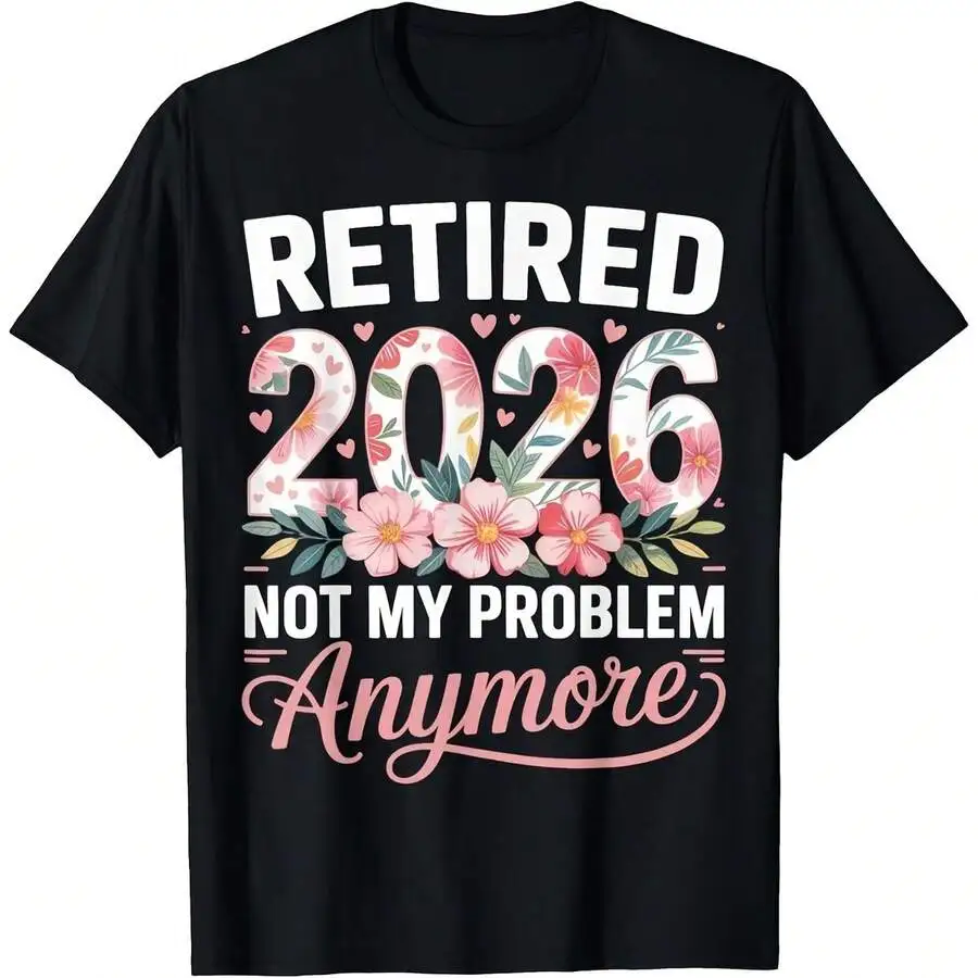 Women's Crew Neck Short Sleeve Casual Retirement T‑Shirt Retired 2026 Not My Problem Anymore Floral Graphic Print Tee Top