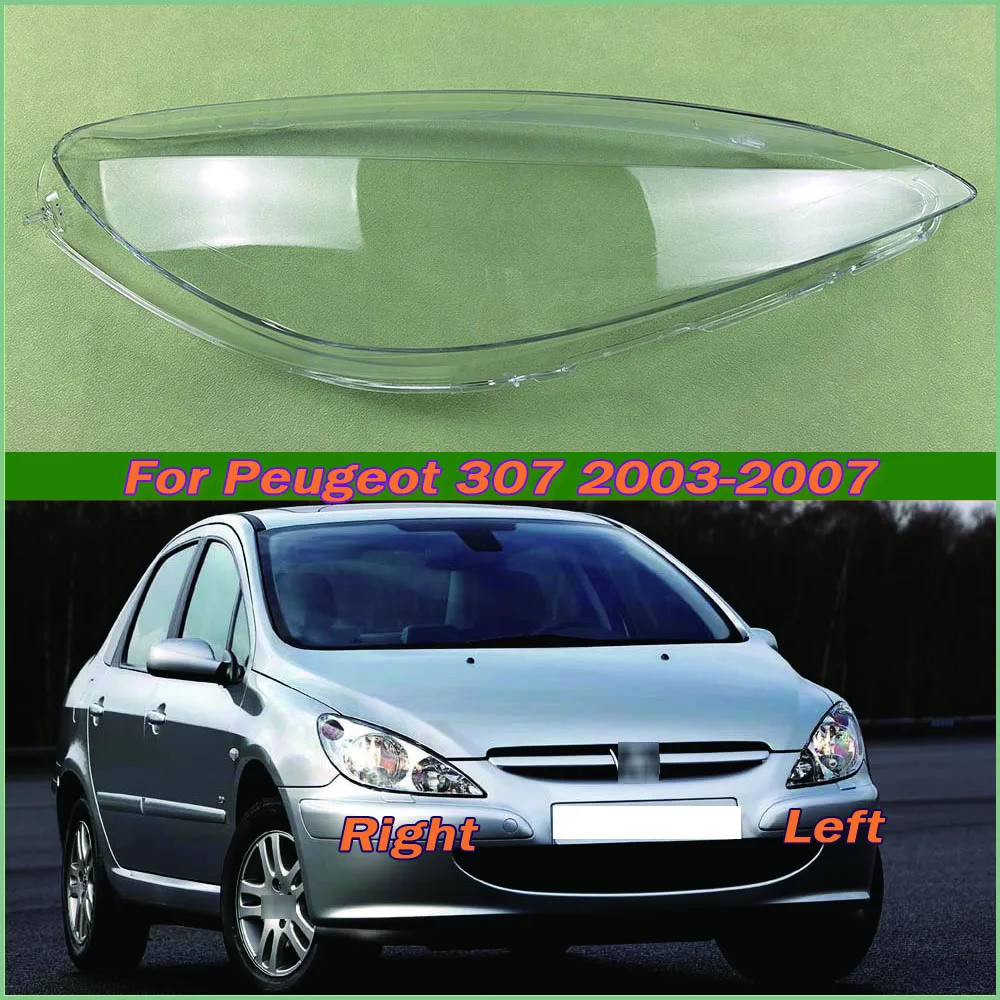 

For Peugeot 307 2003-2007 Headlight Housing Shell Lamp Shade Lens Transparent Headlamp Cover Plexiglass Auto Replacement Parts