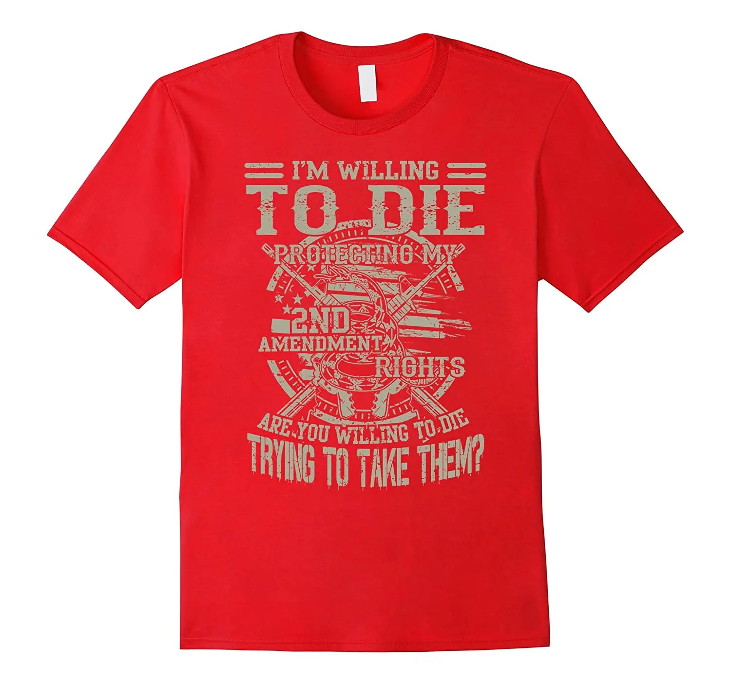 I'm Willing To Die Protecting My 2nd Amendment. Cool Design Gun Rights T-Shirt. Summer Cotton Short Sleeve O-Neck Mens T Shirt