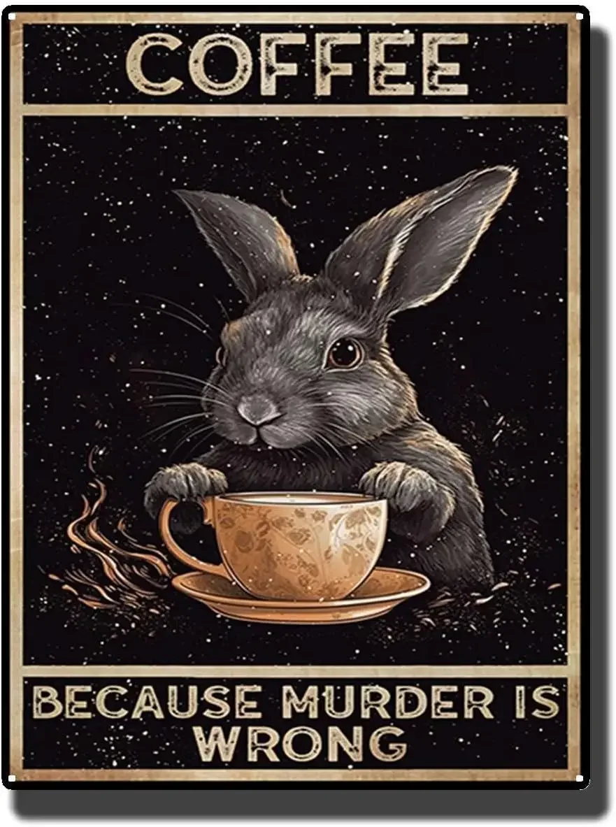 Retro Tin Sign Coffee Because Murder Is Wrong Funny Rabbit Vintage Sign Funny Bar Coffee Sign for Kitchen Farm Garden