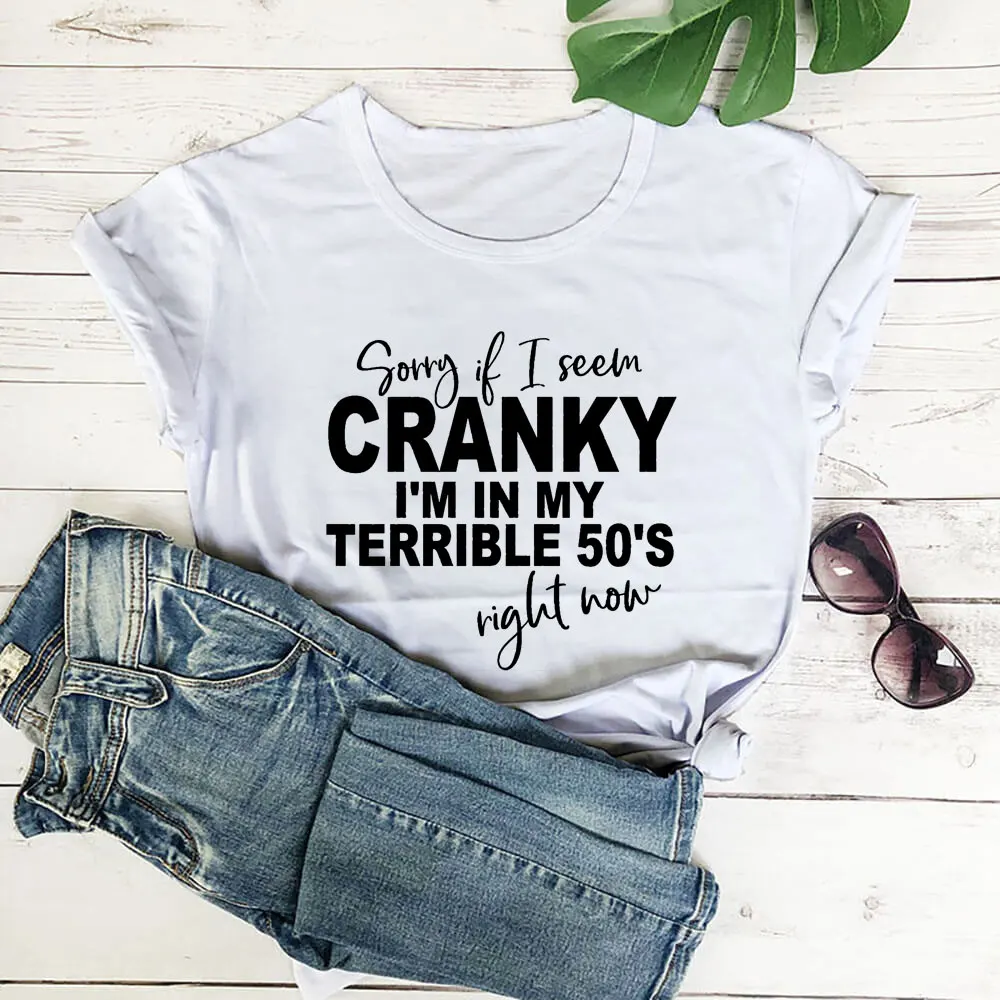 

I'm In My Terrible 50's Right Now Funny Saying Print 100%Cotton Women Tshirt Women Summer Casual Short Sleeve Top Birthday Tee