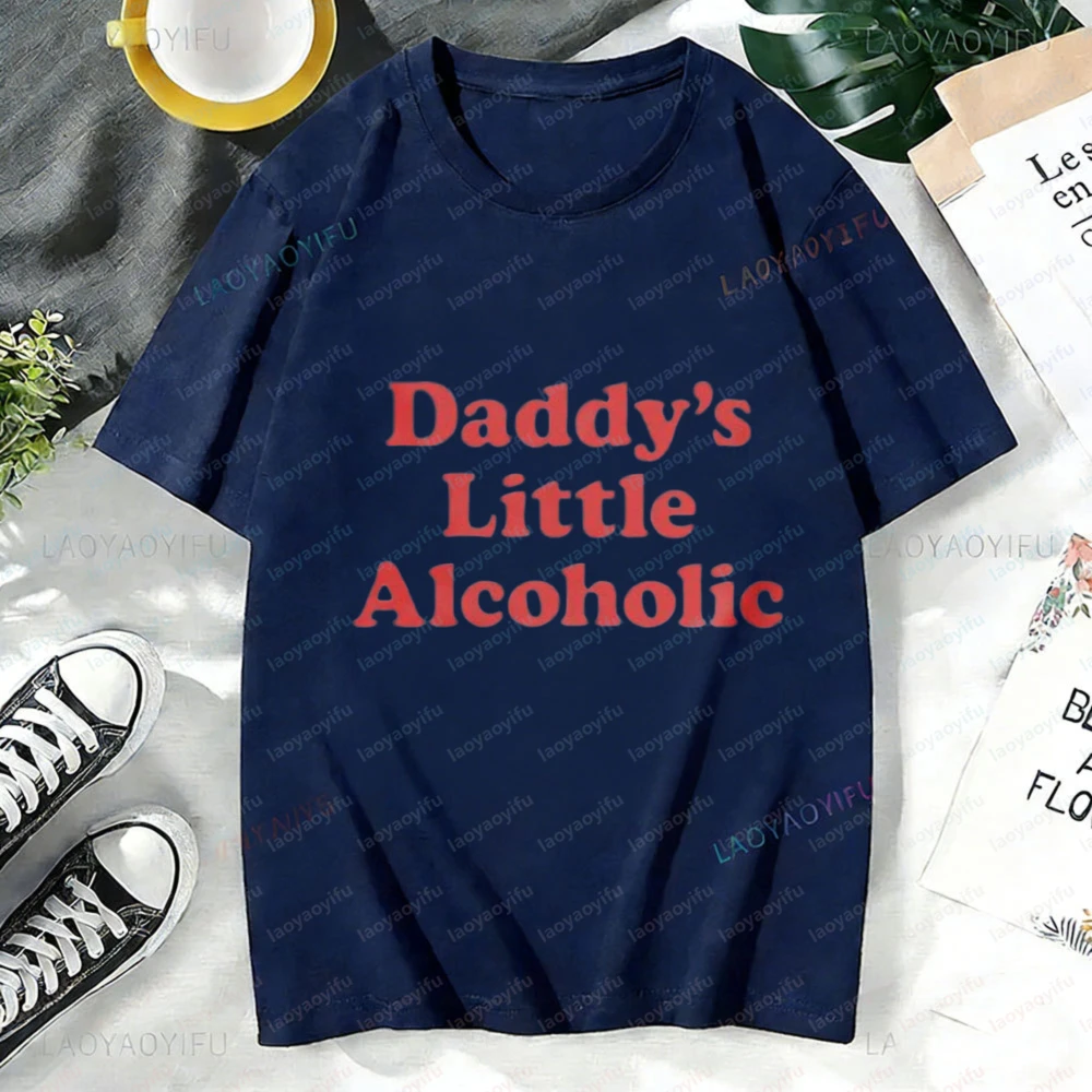 Daddys Little Alcoholic Women T-Shirt Cotton Short Sleeve O-Neck Casual Fashion Top for Her Everyday Wear Creative Tees