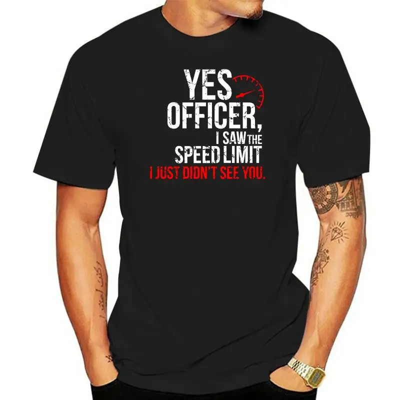 2022 New Cool Tee Shirt Yes Officer Speeding Tshirt - For Car Enthusiasts & Mechanic Fashion Cotton T-shirt