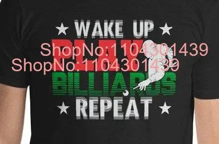 Wake Up Play Billiards Repeat T Shirt long or short sleeves