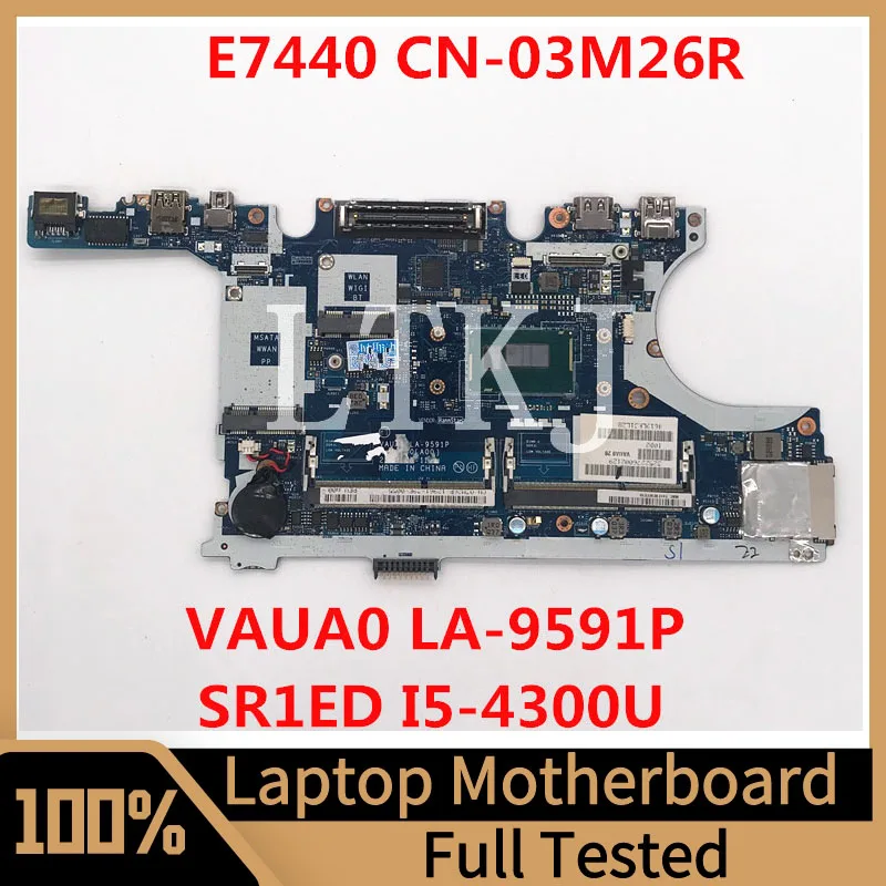 Mainboard CN-03M26R 03M26R 3M26R For Latitude E7440 Laptop Motherboard VAUA0 LA-9591P With SR1ED I5-4300U CPU 100%Full Tested OK