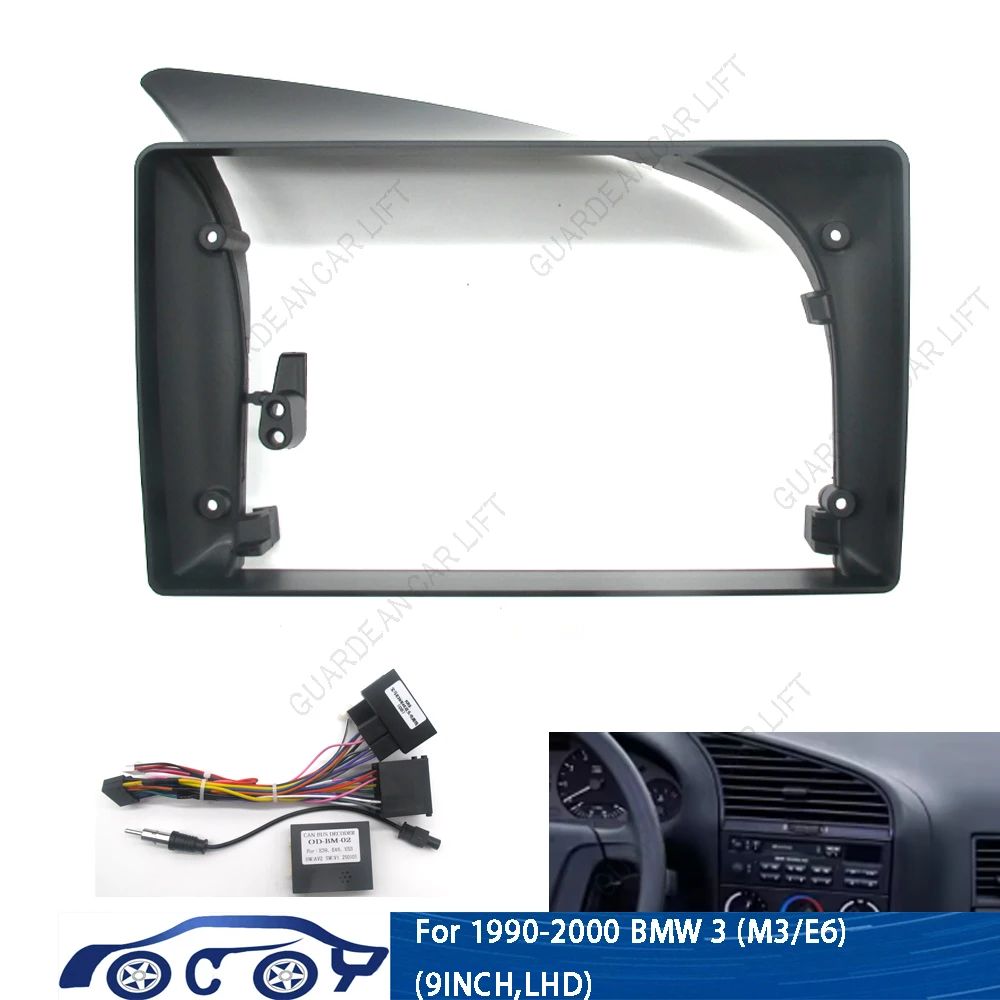 

9INCH,LHD Car Radio Fascias For 1990-2000 BMW 3 M3/E6 Android Stereo Frame Player 2 Din Head Unit Panel Dash Trim With Cable