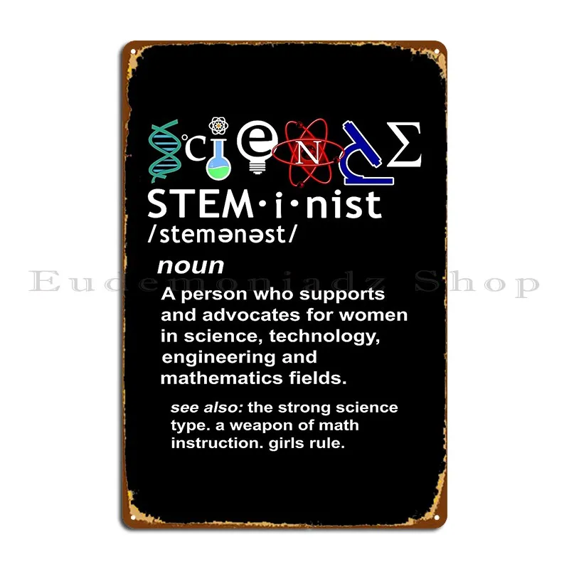 Steminist A Person Who Advocates For Women In Technology And Science Metal Sign Poster Home Customize Character Tin Sign Poster