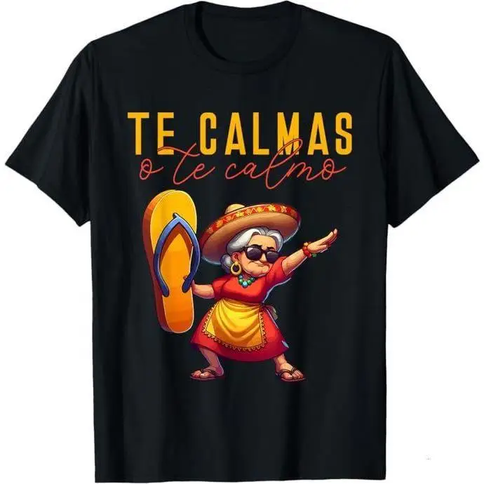

Funny Mexican Grandma T-Shirt, "Te Calmas o Te Calmo" Spanish Quote Tee, Sarcastic Mama Gift, Unisex Casual Latinx Pride Apparel