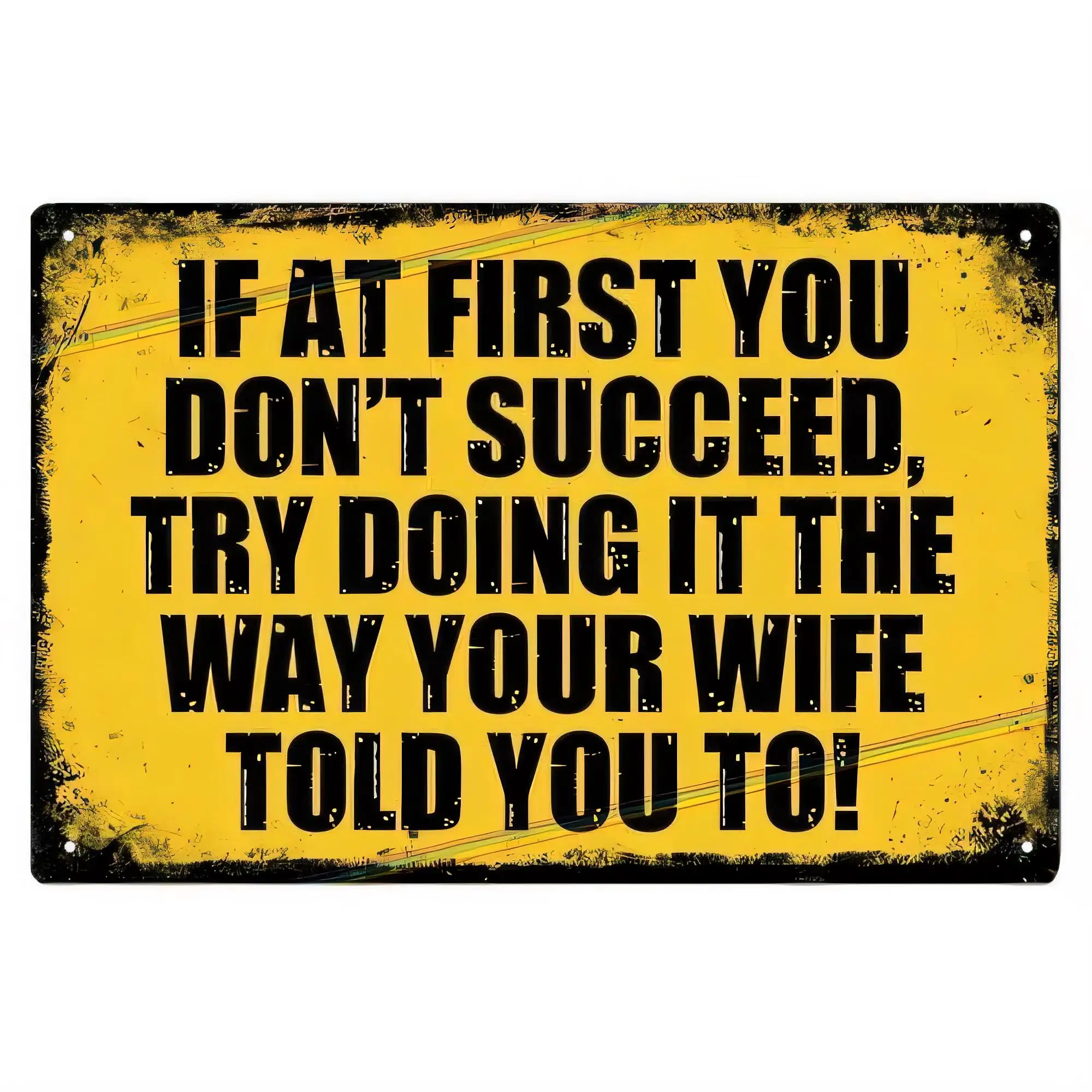 Tin Sign Metal Wall Art If At First You Don’t Succeed Try Doing It The Way Your Wife Told You To Vintage Funny Quote Plaque Rust