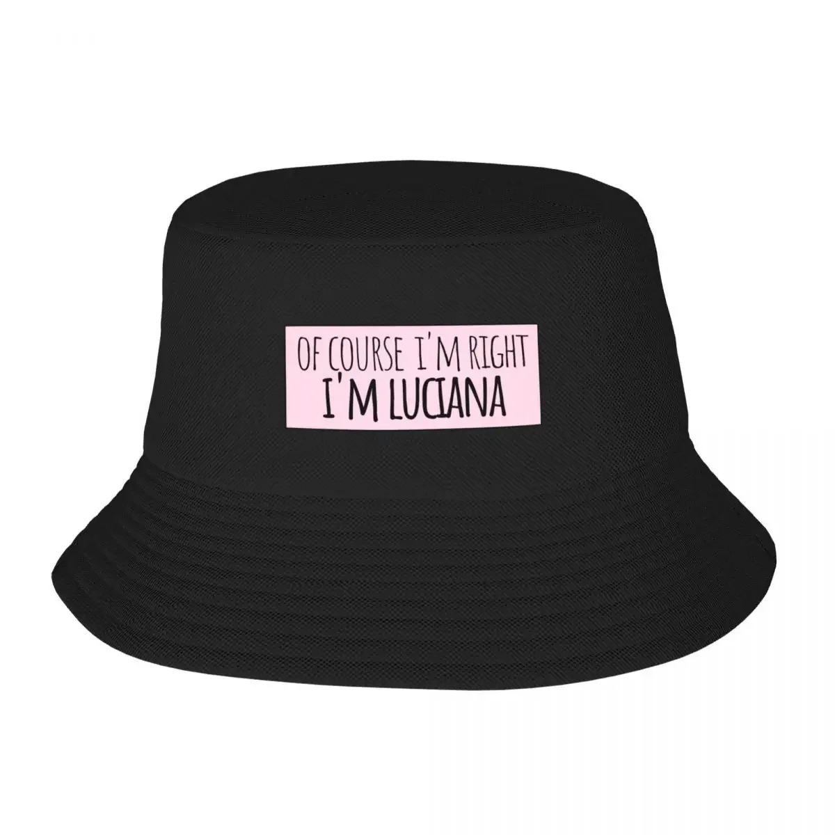 New Of Course I'm Right I'm Luciana Funny Personalized Bucket Hat hard hat Hats Women Hat Men's