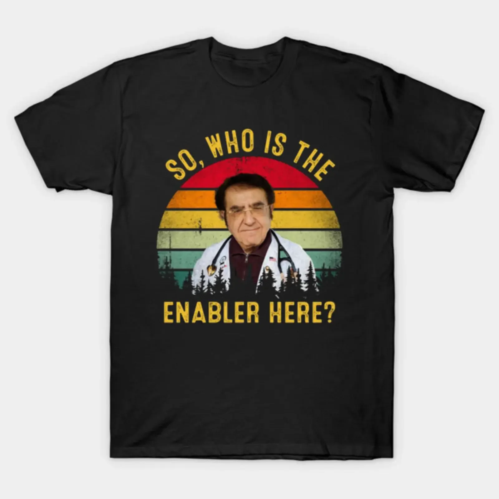 Dr Now So Who Is The Enabler Here T Shirt vintage Washed Casual Stylish Soft Top For Everyday Wear fashion Stretched streetwear