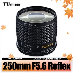 TTArtisan 250mm F5.6 Reflex Full Frame Manual Focus Lens for Mirrorless Camera Photography with M42 Mount with Doughnut Bokeh