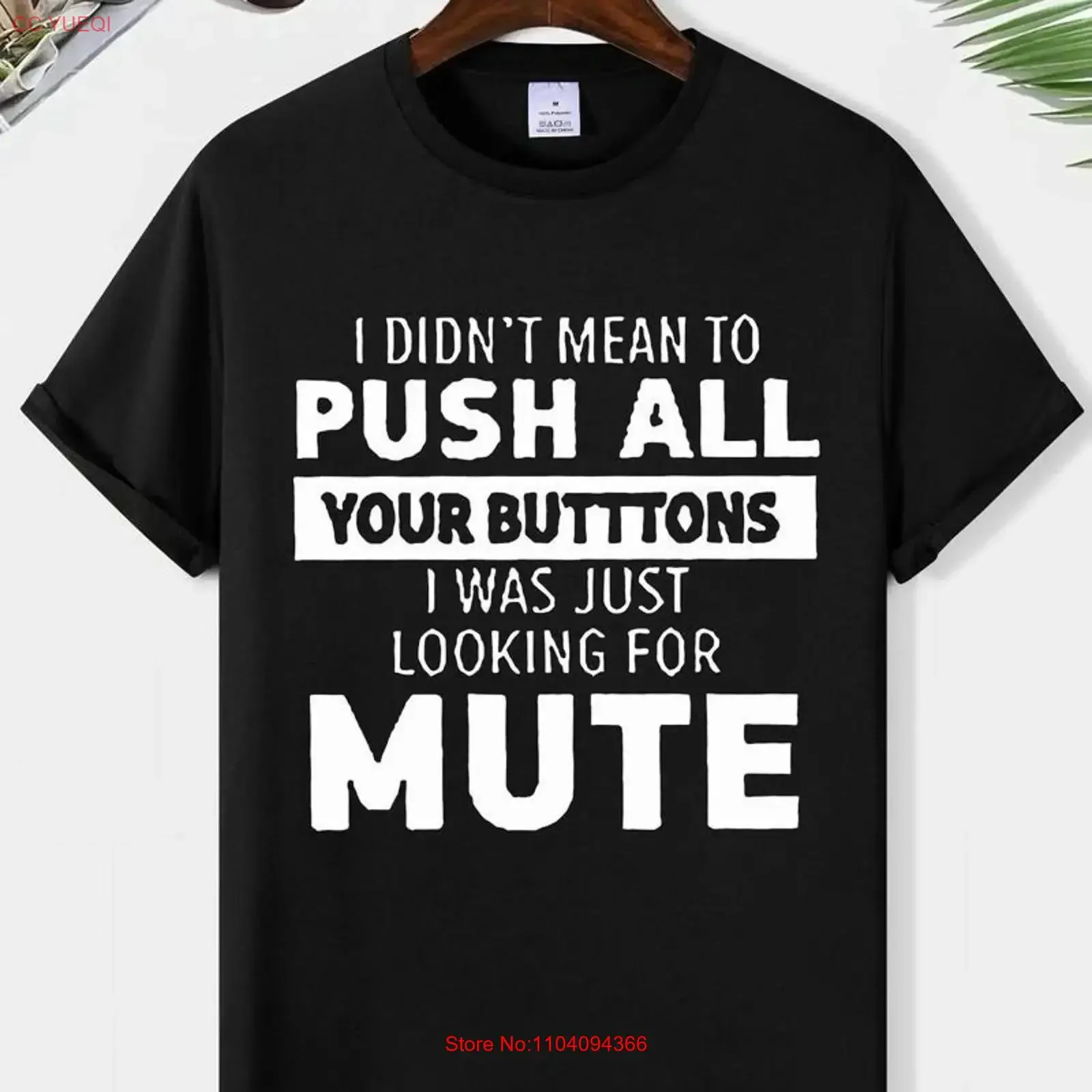 Sarcastic T Shirt I Didn't Mean To Push All Your Buttons Was Looking For Mute SweaT Funny Saying Humor Women's vintage Washed