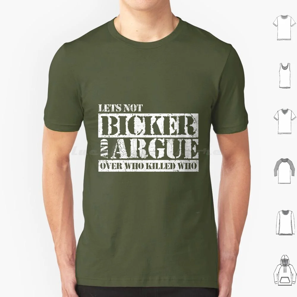 Lets Not Bicker T Shirt 6xl Cotton Cool Tee Holy Grail Nerdy Geeky And The Holy Grail King Arthur