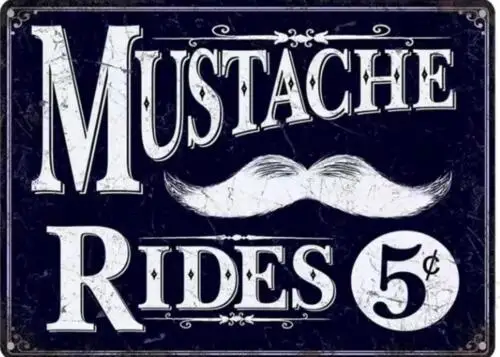 MUSTACHE RIDES METAL SIGN BAR WALL ART MAN CAVE GARAGE DECOR 5 CENT RIDES!