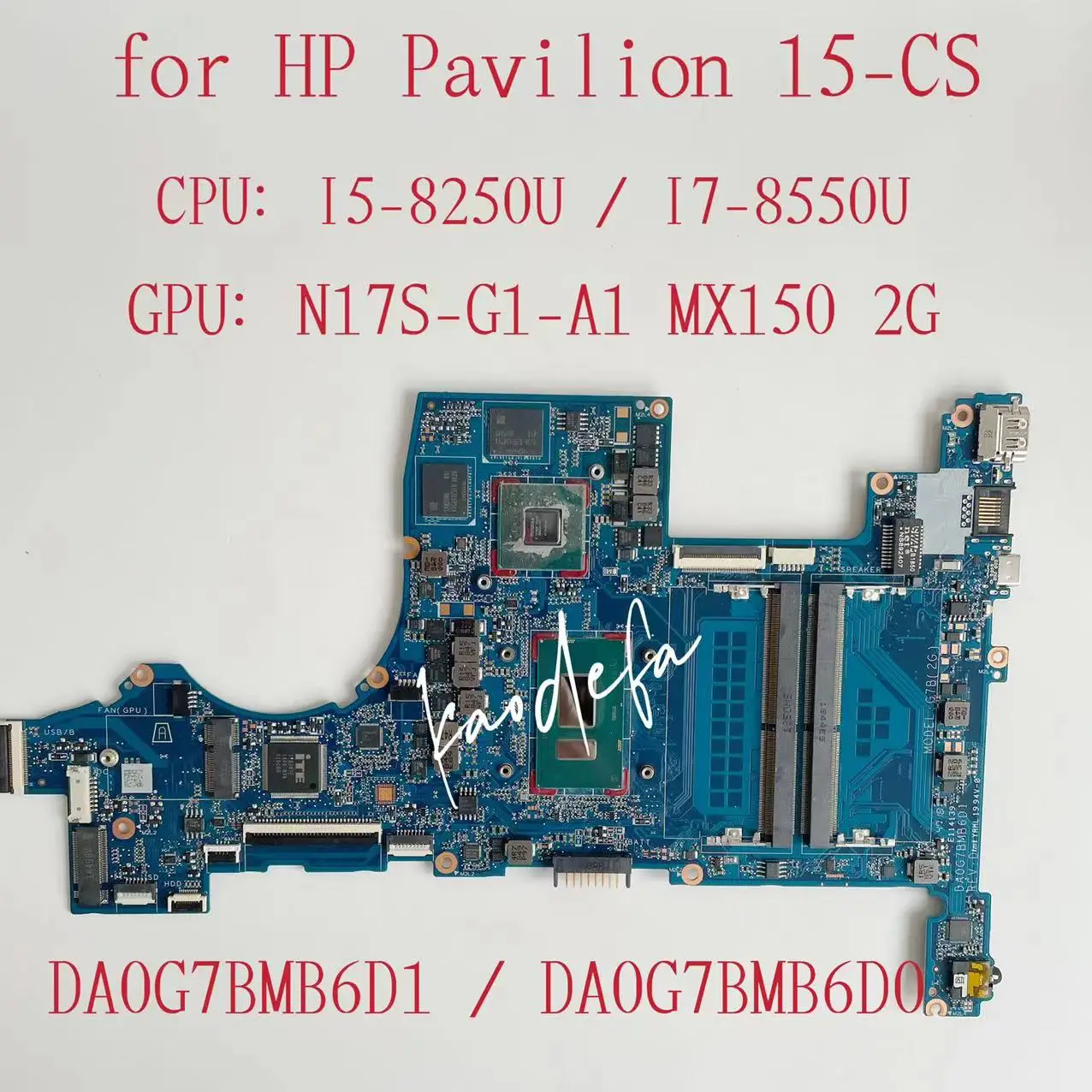 

DA0G7BMB6D1 Mainboard for HP Pavilion 15-CS Laptop Motherboard CPU:I5-8250U I7-8550U GPU:MX150 2GB DDR4 DA0G7BMB6D0 L22817-601