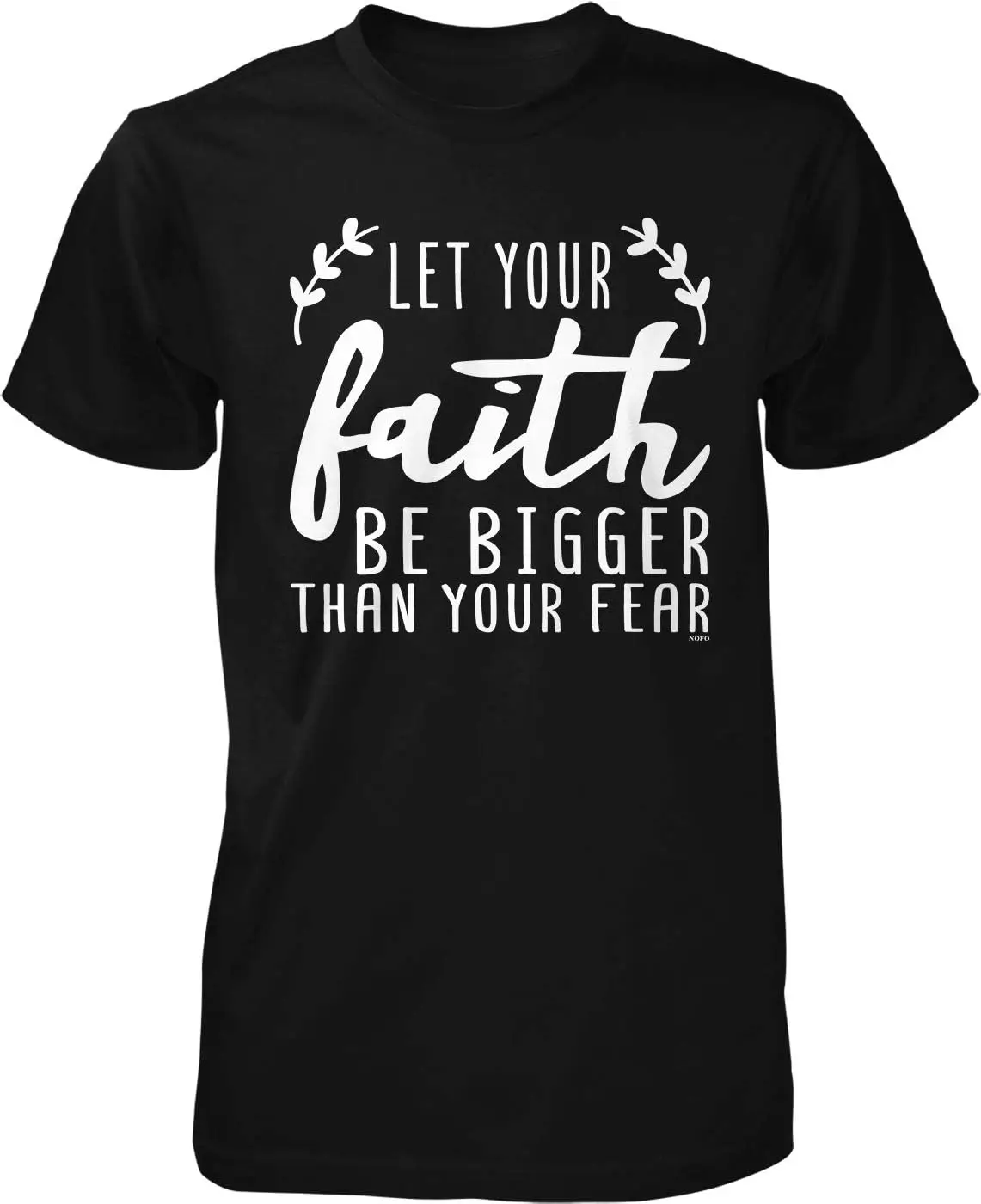 Let Your Faith be Bigger Than Your Fear Men's T-Shirt