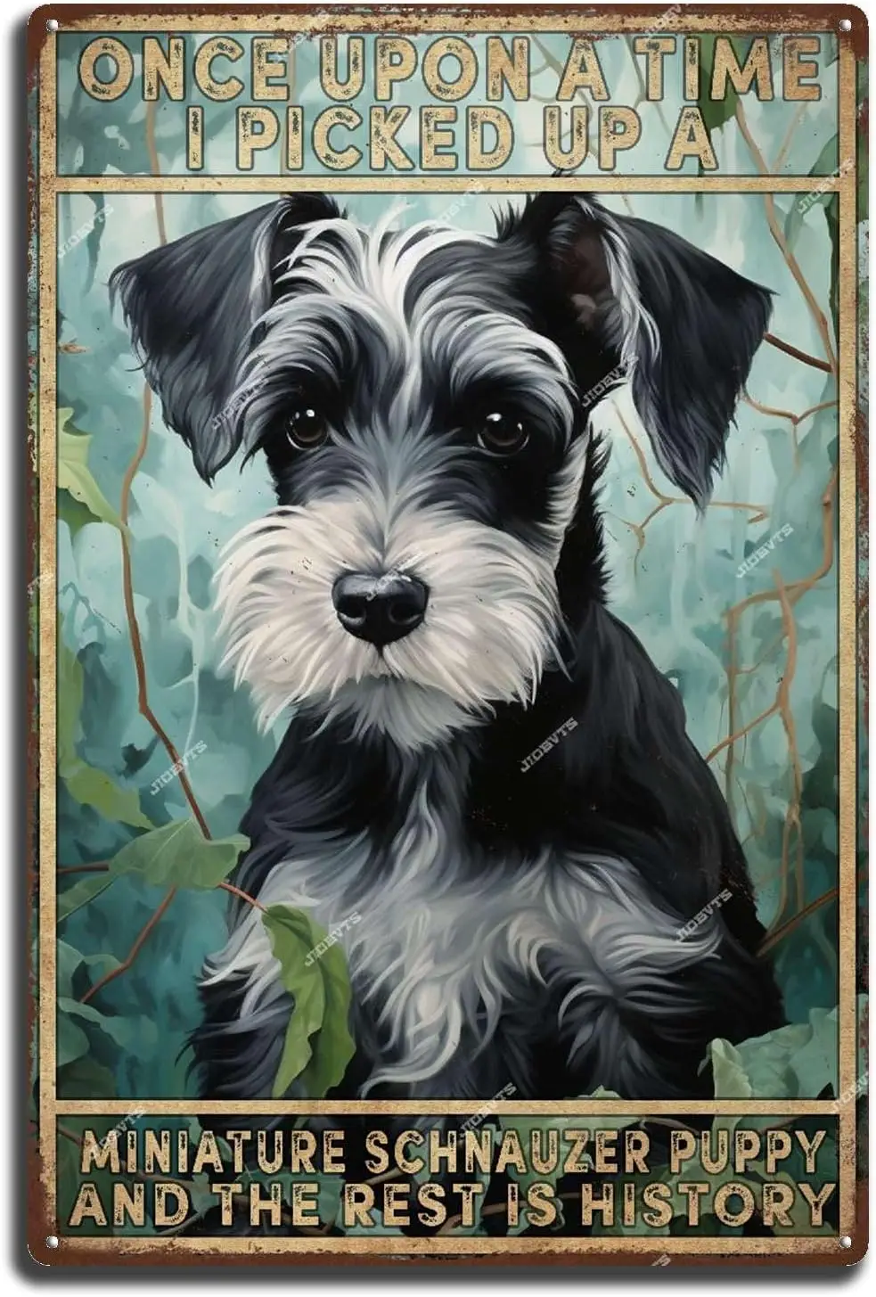 Aluminum Sign Metal Tin Once Upon A Time I Picked Up Miniature Schnauzer Puppy And The Rest Is History Poster Wall for Backyard