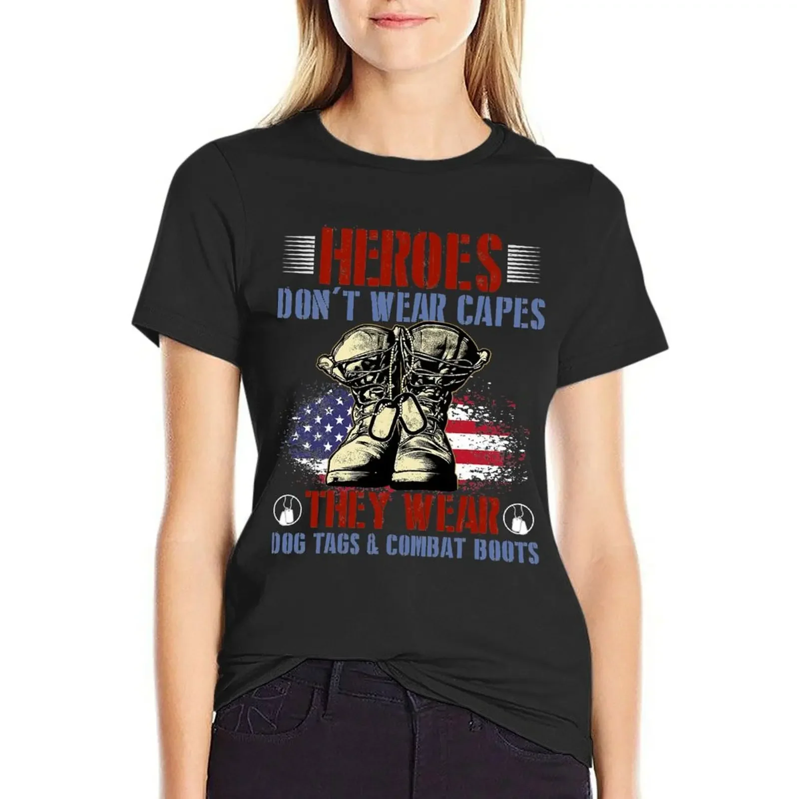 

Heroes Don't Wear Capes, They Wear Dog Tags And Combat Boots T-Shirt cute tops summer clothes white t-shirt dress for Women sexy