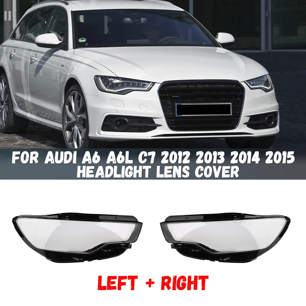 

Крышка объектива автомобильной фары для Audi A6 A6L C7 2012 2013 2014 2015, прозрачный корпус фары из плексигласа, автомобильные аксессуары