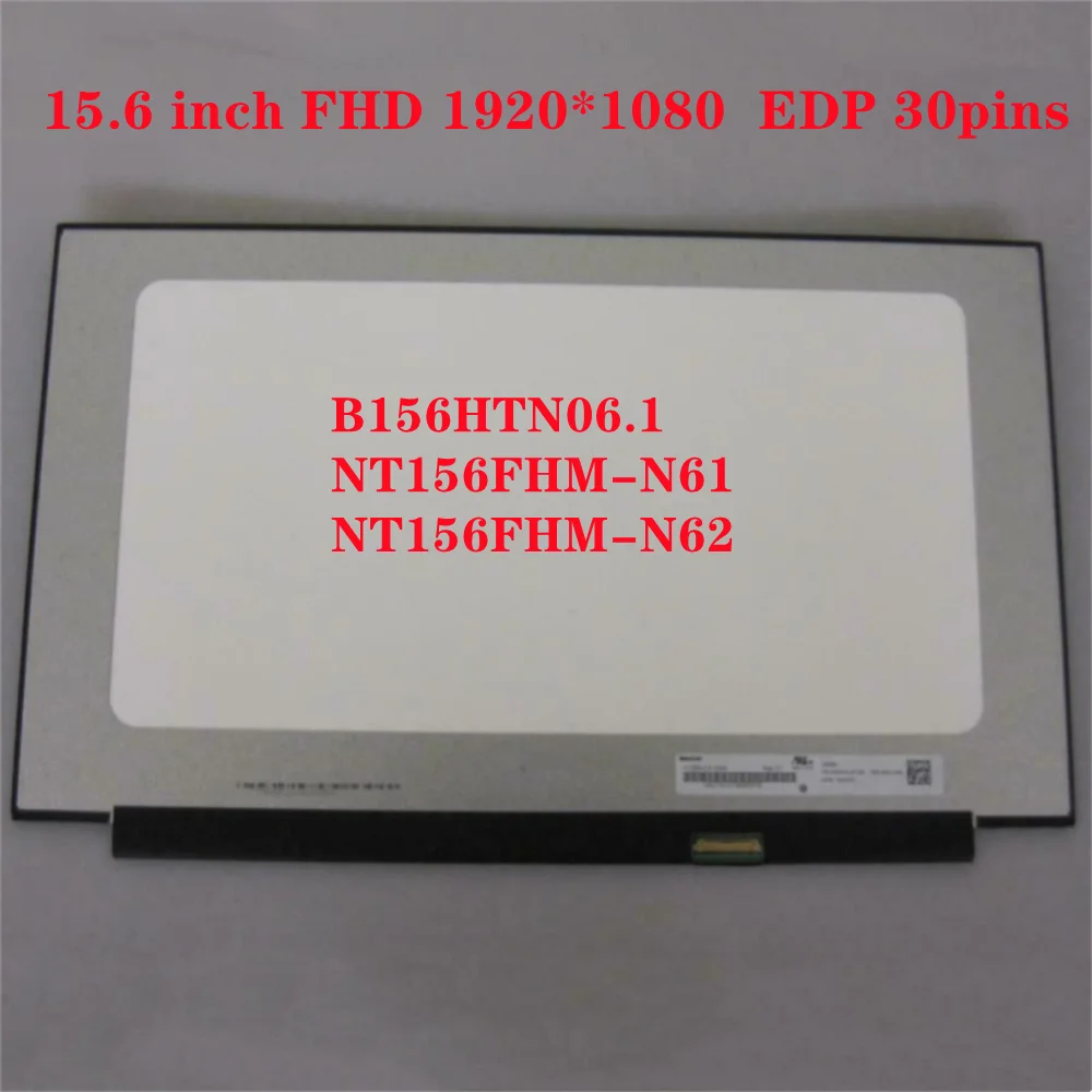 

15.6 inch Laptop Screen Panel B156HTN06.1 NT156FHM-N61 v8.0 NT156FHM-N62 Slim LCD matrix FHD 1920x1080 EDP 30pins NT156FHM N61