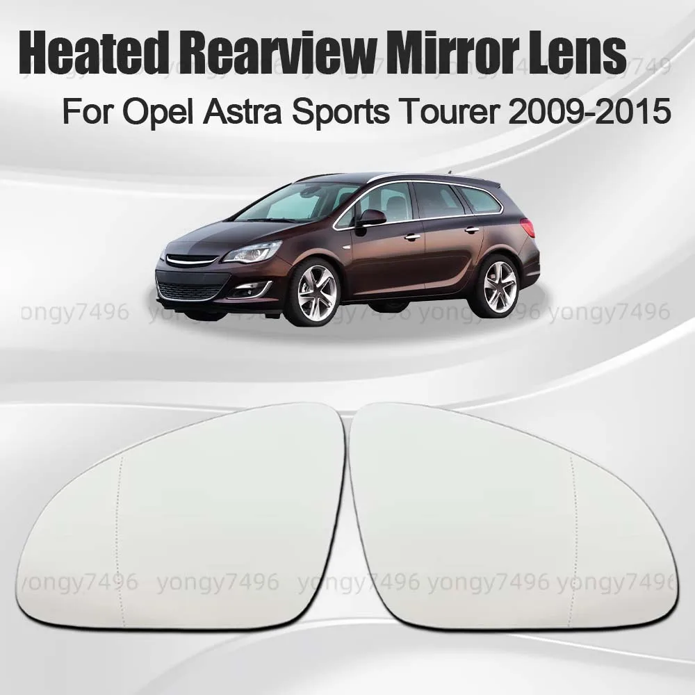 

Heated Rearview Mirror Lens For Opel Astra Sports Tourer 2009 2010 2011 2012 2013 2014 2015 Car Wide Angle Replace Heated Lens