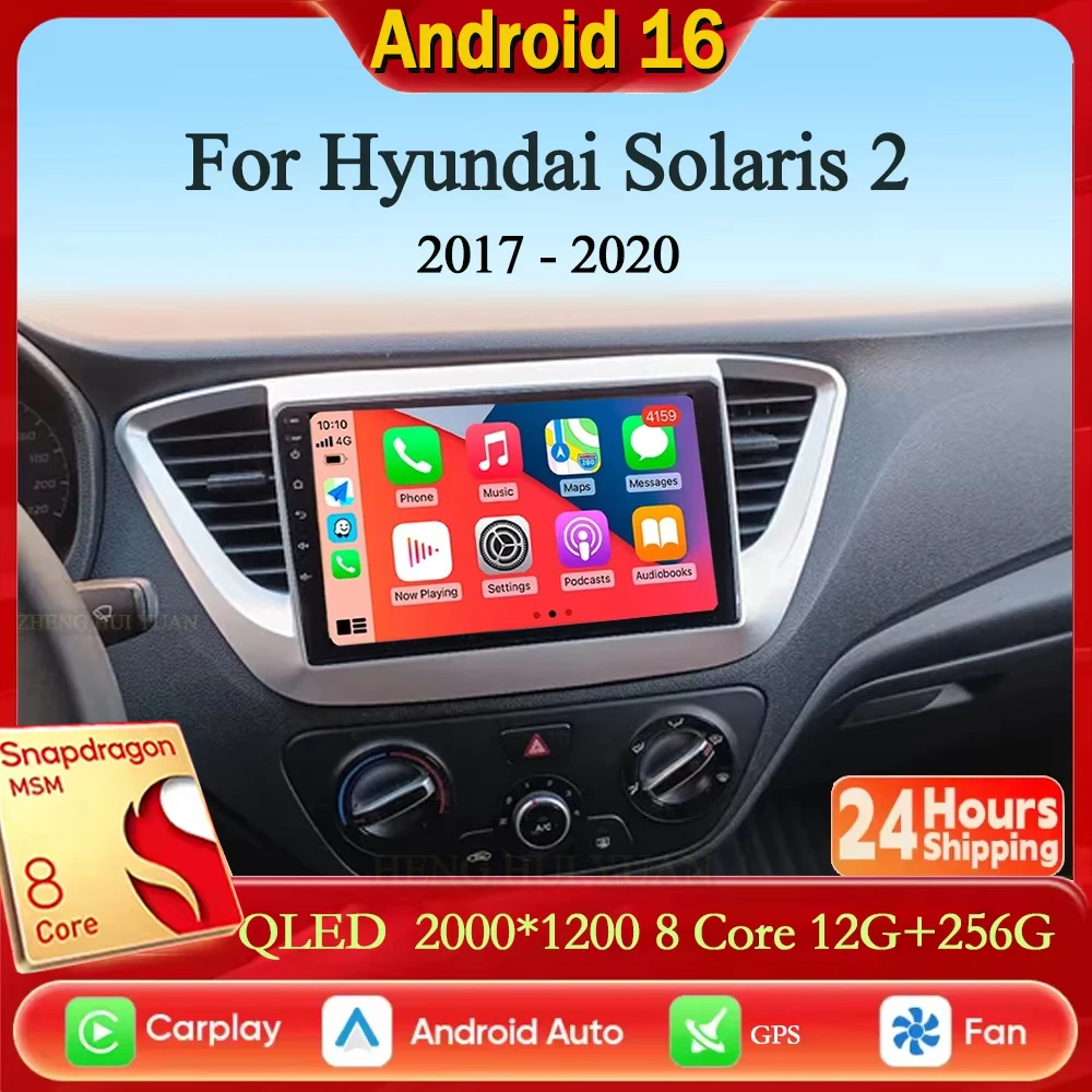 For Hyundai Solaris 2 2017 - 2020 Android 16 12+256GB 4G WIFI Car Radio Carplay Auto Multimedia Stereo Video Player GPS Navigati