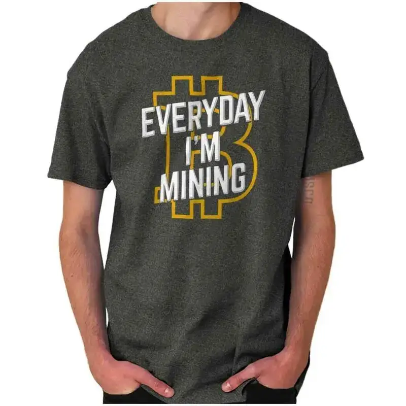 Funny Crypto Humor Everyday I m Mining Joke Womens or Mens Crewneck T Shirt Tee