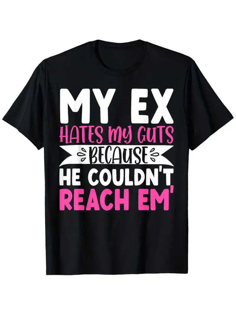 Humorous My Former Partner Dislikes Me Deeply Because He Was Unable To Get To Me Graphic T-Shirt - Black Casual Tee For Both Gen