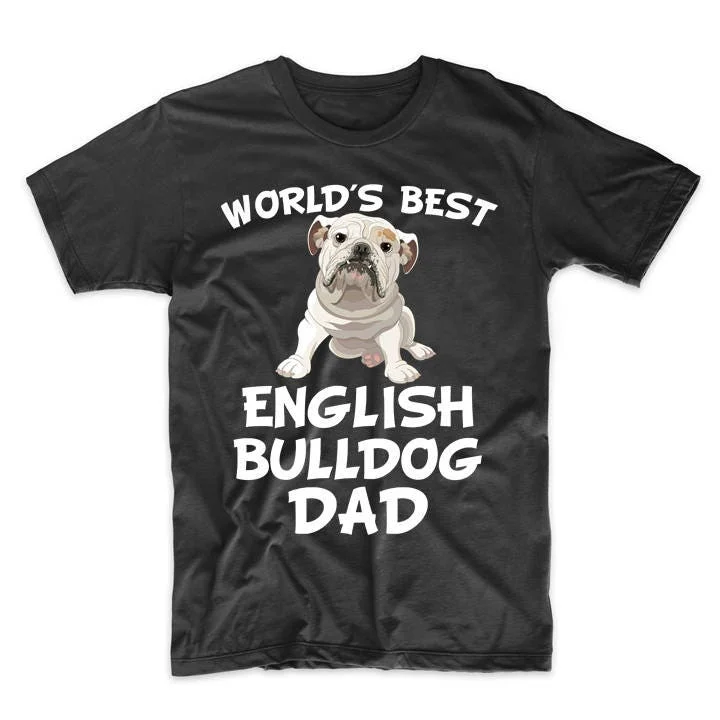 

English Bulldog T Shirt World's Best Dad Dog Owner by Really Awesome