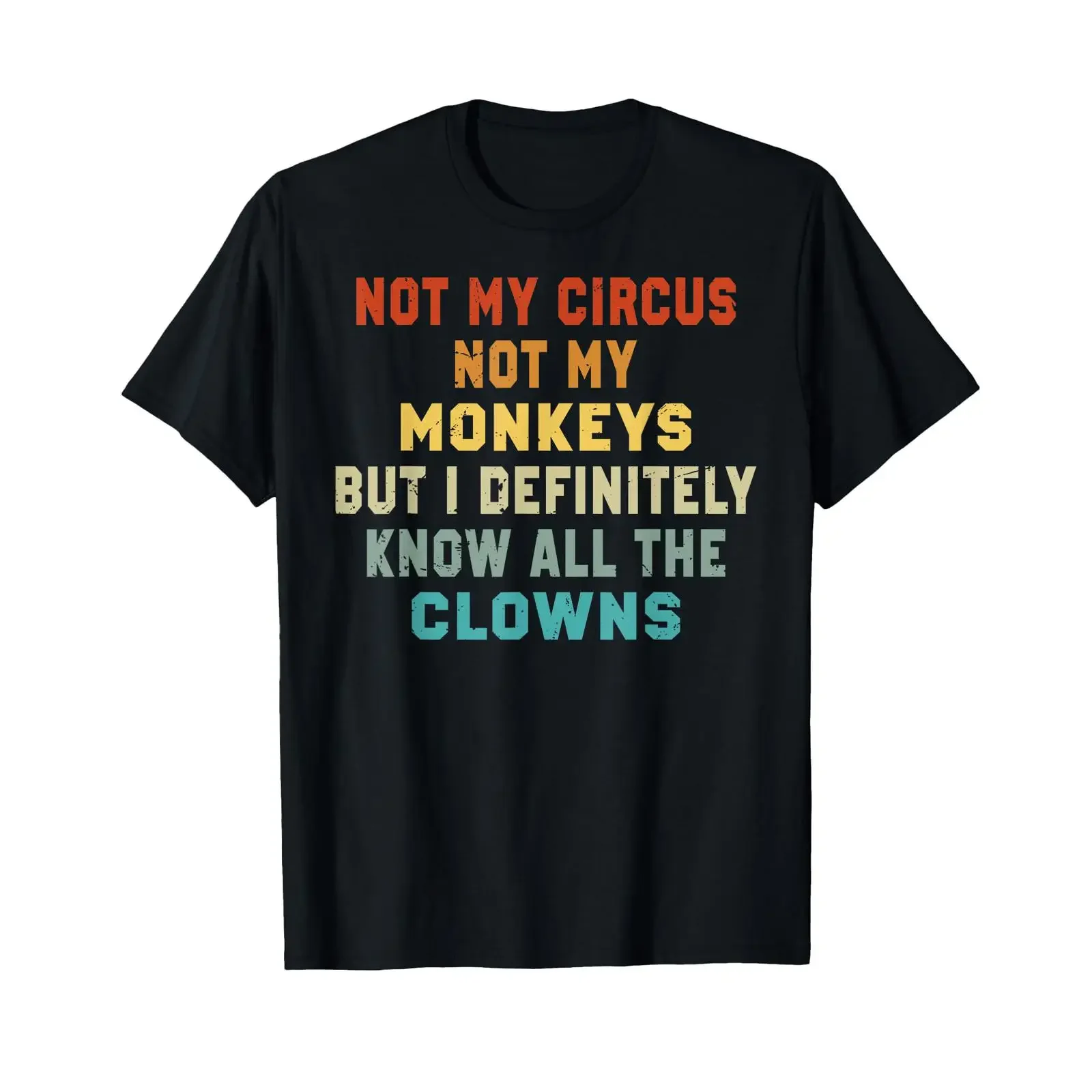 Not My Circus Monkeys But I Know All The Clowns T Shirt vintage Washed Comfortable streetwear Breathable Unisex Slightly